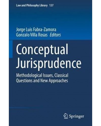 Conceptual Jurisprudence : Methodological Issues, Classical Questions and New Approaches