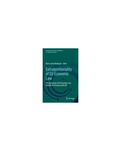 Extraterritoriality of EU Economic Law: The Application of EU Economic Law Outside the Territory of the EU