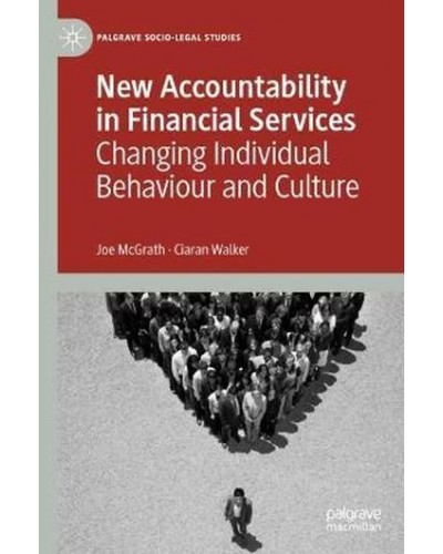 New Accountability in Financial Services: Changing Individual Behaviour and Culture