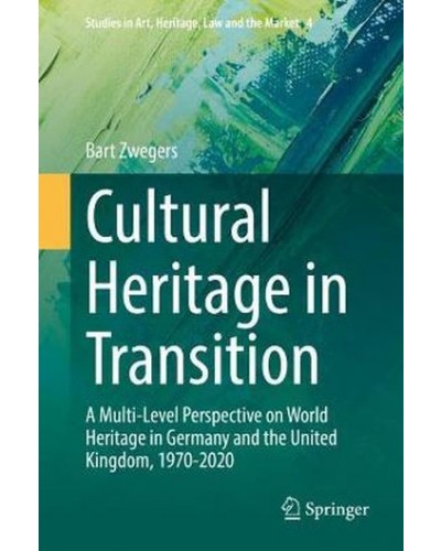 Cultural Heritage in Transition: A Multi-Level Perspective on World Heritage in Germany and the United Kingdom, 1970-2020