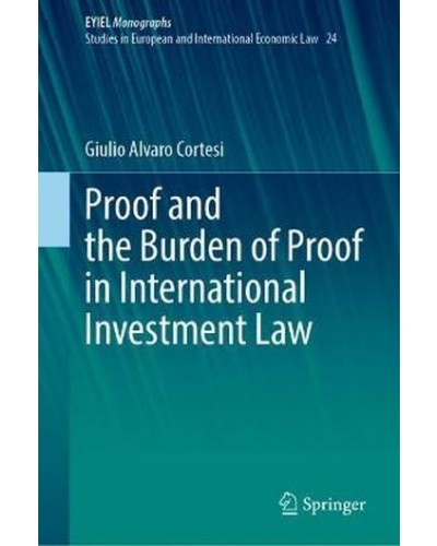 Proof and the Burden of Proof in International Investment Law