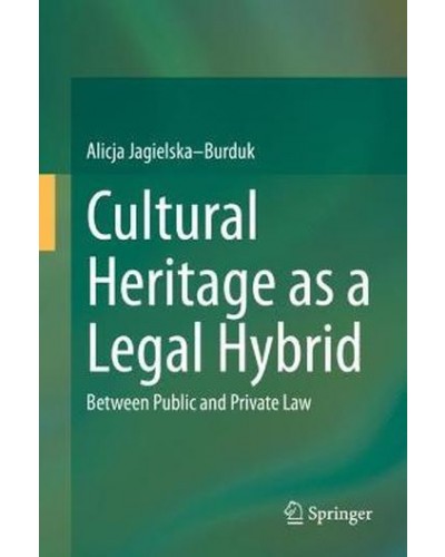 Cultural Heritage as a Legal Hybrid: Between Public and Private Law