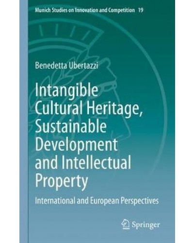 Intangible Cultural Heritage, Sustainable Development and Intellectual Property: International and European Perspectives
