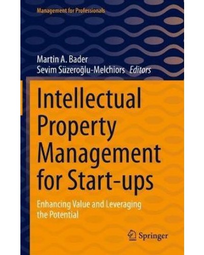 Intellectual Property Management for Start-ups: Enhancing Value and Leveraging the Potential