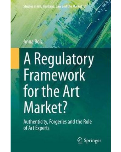 A Regulatory Framework for the Art Market? Authenticity, Forgeries and the Role of Art Experts