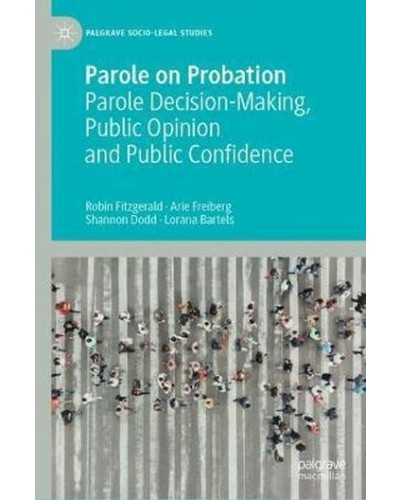 Parole on Probation: Parole Decision-making, Public Opinion and Public Confidence