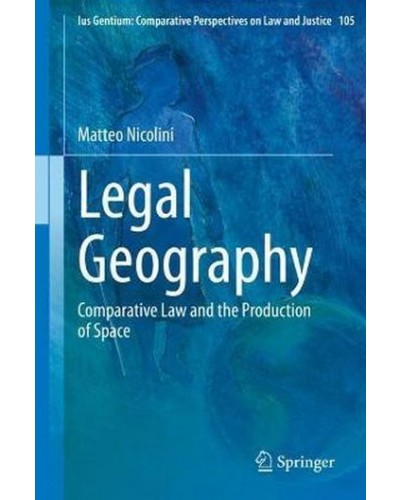 Legal Geography; Comparative Law and the Production of Space