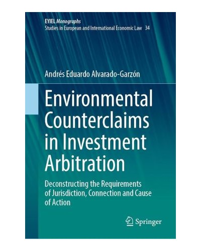Environmental Counterclaims in Investment Arbitration: Deconstructing the Requirements of Jurisdiction, Connection and Cause of Action