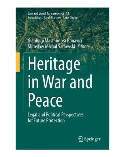 Heritage in War and Peace: Legal and Political Perspectives for Future Protection