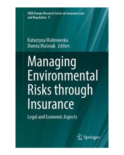 Managing Environmental Risks through Insurance: Legal and Economic Aspects