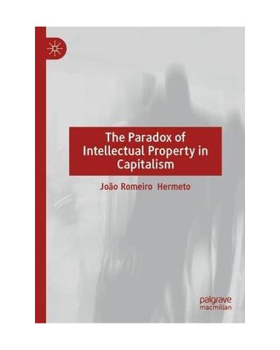 The Paradox of Intellectual Property in Capitalism