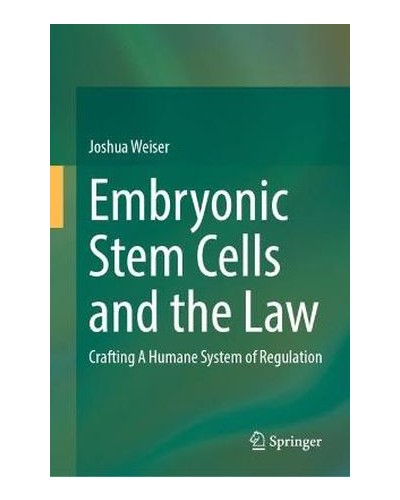 Embryonic Stem Cells and the Law: Crafting A Humane System of Regulation