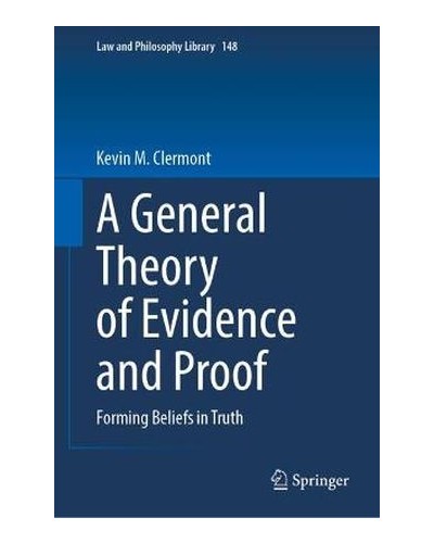 A General Theory of Evidence and Proof: Forming Beliefs in Truth