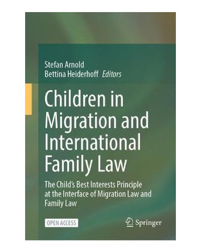 Children in Migration and International Family Law: The Child's Best Interests Principle at the Interface of Migration Law and Family Law
