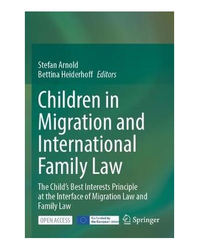 Children in Migration and International Family Law: The Child's Best Interests Principle at the Interface of Migration Law and Family Law
