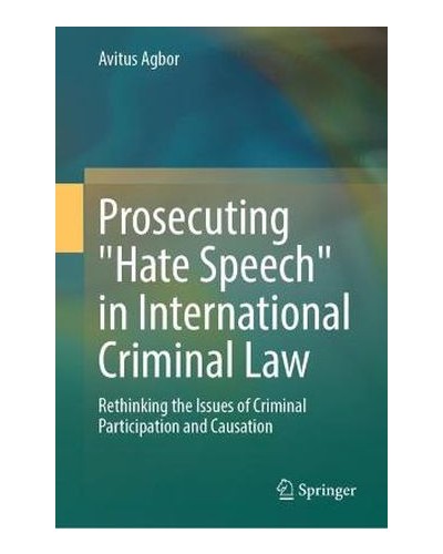 Prosecuting "Hate Speech" in International Criminal Law: Rethinking the Issues of Criminal Participation and Causation