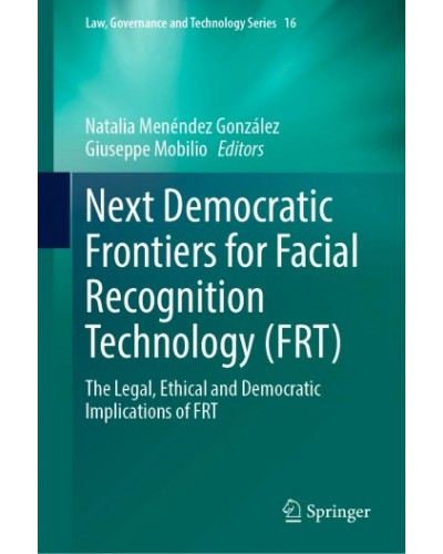 Next Democratic Frontiers for Facial Recognition Technology (FRT): The Legal, Ethical and Democratic Implications of FRT