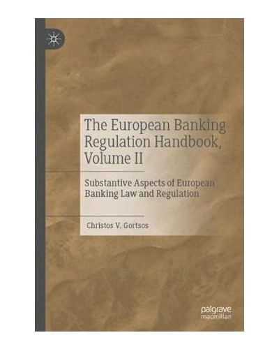 The European Banking Regulation Handbook, Volume II: Substantive Aspects of European Banking Law and Regulation