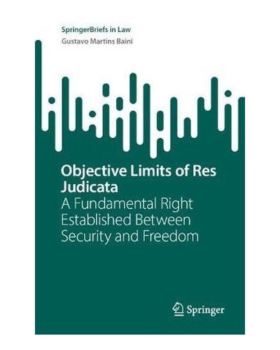 Objective Limits of Res Judicata: A Fundamental Right Established Between Security and Freedom