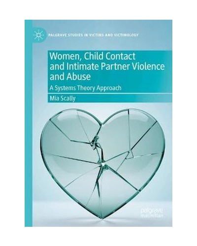 Sanctioned by the Legal System: A Systems Approach to Women, Child Contact, and Intimate Partner Violence and Abuse