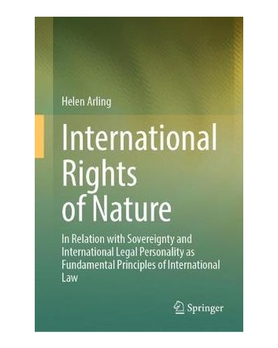 International Rights of Nature: In Relation with Sovereignty and International Legal Personality as Fundamental Principles of International Law