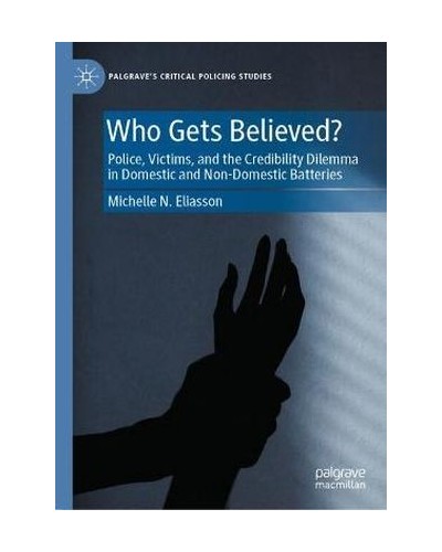 Who Gets Believed? Police, Victims, and the Credibility Dilemma in Domestic and Non-Domestic Batteries