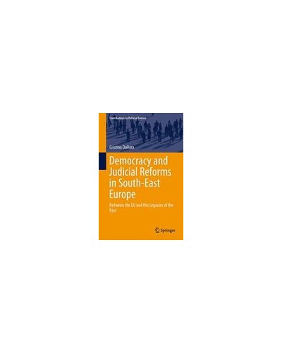 Democracy and Judicial Reforms in South-East Europe: Between the EU and the Legacies of the Past