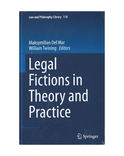 Legal Fictions in Theory and Practice