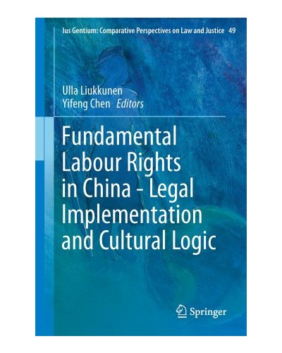 Fundamental Labour Rights in China: Legal Implementation and Cultural Logic