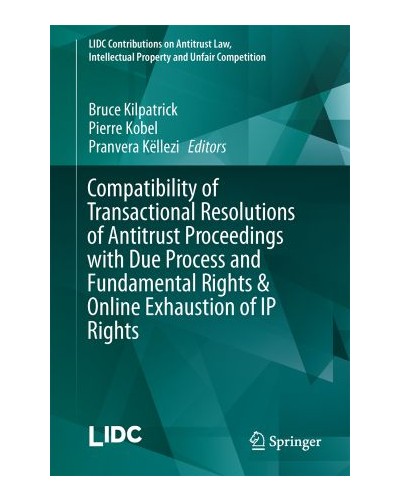 Compatibility of Transactional Resolutions of Antitrust Proceedings with Due Process and Fundamental Rights & Online Exhaustion of IP Rights