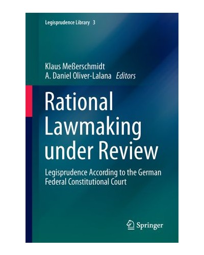 Rational Lawmaking Under Review: Legisprudence According to the German Federal Constitutional Court