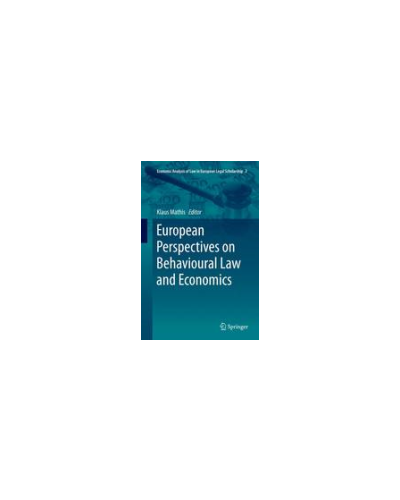 European Perspectives on Behavioural Law and Economics (Economic Analysis of Law in European Legal Scholarship)