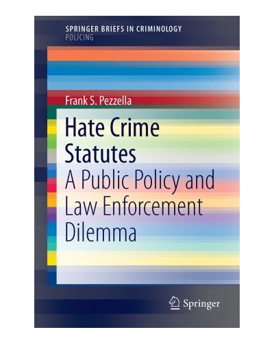 Hate Crime Statutes: A Public Policy and Law Enforcement Dilemma