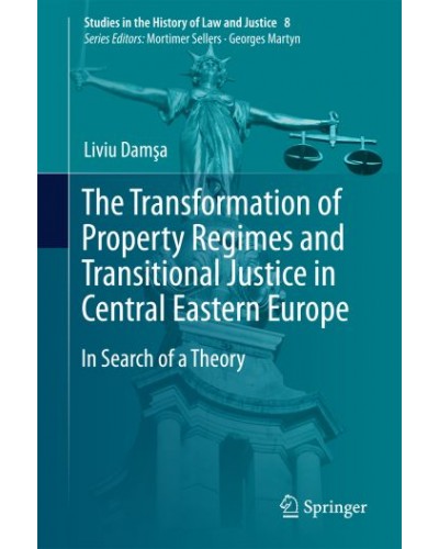 The Transformation of Property Regimes and Transitional Justice in Central Eastern Europe in Search of a Theory