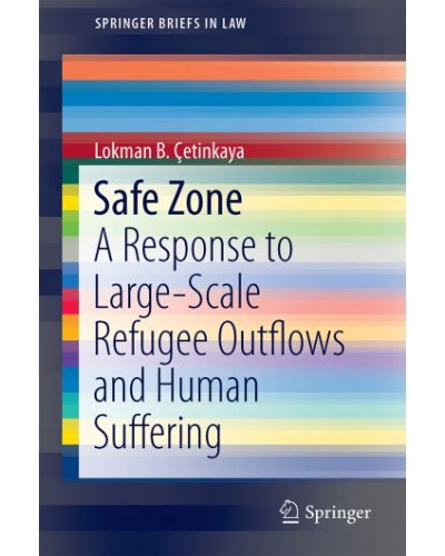 Safe Zones in Militarily Destabilized Countries: A Response to Large-Scale Refugee Outflows and Human Suffering