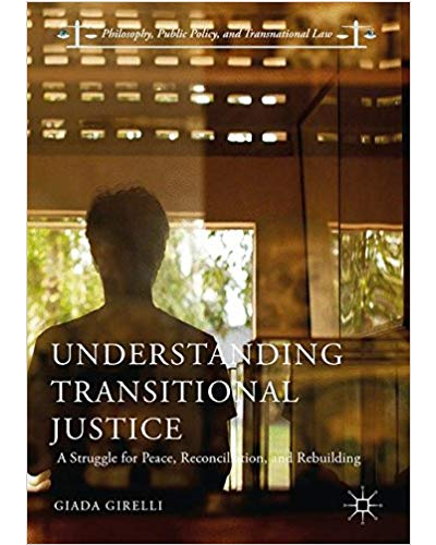 Understanding Transitional Justice: A Struggle for Peace, Reconcialiation, and Rebuilding