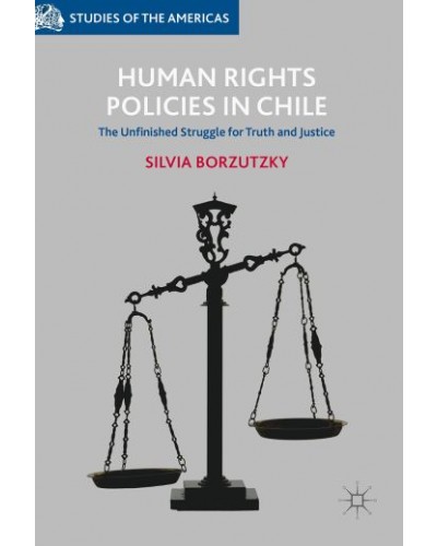Human Rights Policies in Chile: The Unfinished Struggle for Truth and Justice
