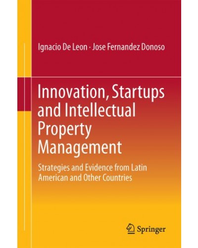 Innovation, Startups and Intellectual Property Management: Strategies and Evidence from Latin America and Other Countries