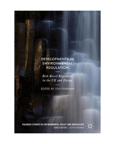 Developments in Environmental Regulation: Risk Based Regulation in the UK and Europe