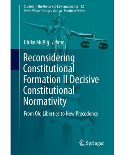 Reconsidering Constitutional Formation II Decisive Constitutional Normativity: From Old Liberties to New Precedence