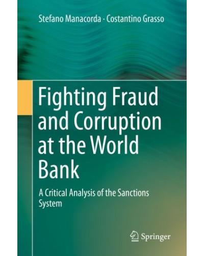 Fighting Fraud and Corruption at the World Bank: A Critical Analysis of the Sanctions System