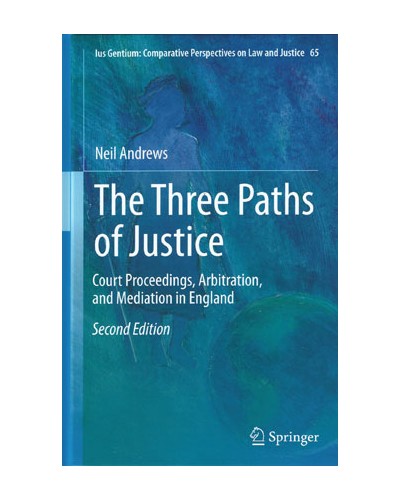 The Three Paths of Justice: Court Proceedings, Arbitration, and Mediation in England 2nd Edition