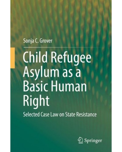 Child Refugee Asylum as a Basic Human Right: Selected Case Law on State Resistance