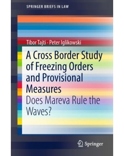 A Cross Border Study of Freezing Orders and Provisional Measures: Does Mareva Rule the Waves?