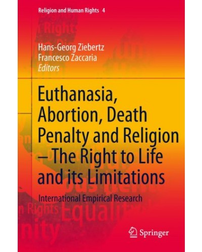 Euthanasia, Abortion, Death Penalty and Religion - The Right to Life and its Limitations: International Empirical Research