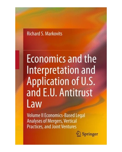Economics and the Interpretation and Application of U.S. and E.U. Antitrust Law: Volume II