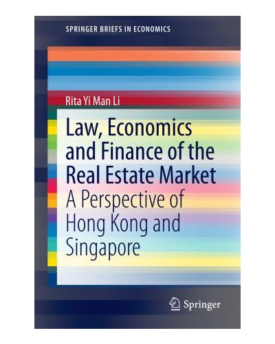 Law, Economics and Finance of the Real Estate Market: A Perspective of Hong Kong and Singapore