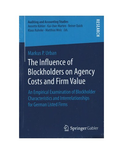 The Influence of Blockholders on Agency Costs and Firm Value: An Empirical Examination of Blockholder Characteristics and Interrelationships for German Listed Firms