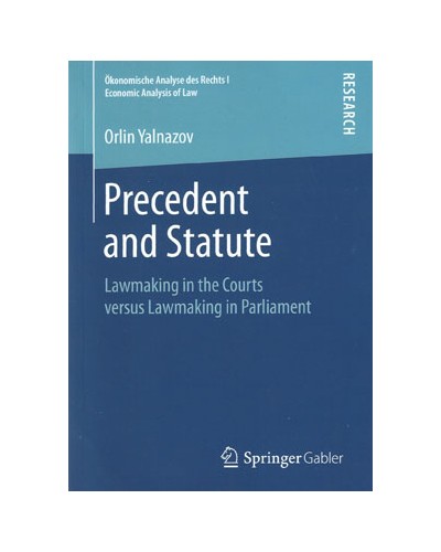 Precedent and Statute: Lawmaking in the Courts versus Lawmaking in Parliament