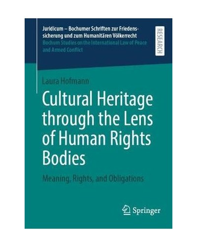 Cultural Heritage through the Lens of Human Rights Bodies: Meaning, Rights, and Obligations